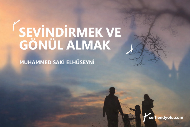 SEVİNDİRMEK VE GÖNÜL ALMAK